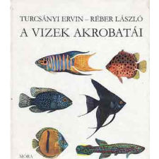 ﻿Móra Ferenc Könyvkiadó A vizek akrobatái - Turcsányi-Réber antikvárium - használt könyv