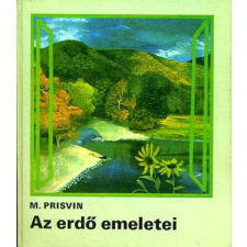 ﻿Móra Ferenc Könyvkiadó Az erdő emeletei - M. Prisvin antikvárium - használt könyv