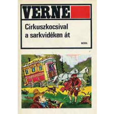 ﻿Móra Ferenc Könyvkiadó Cirkuszkocsival a sarkvidéken át antikvárium - használt könyv