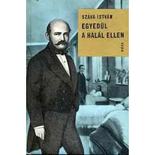 Móra Ferenc Könyvkiadó Egyedül a halál ellen - Semmelweis Ignác élete antikvárium - használt könyv