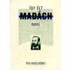 ﻿Móra Ferenc Könyvkiadó Így élt Madách Imre