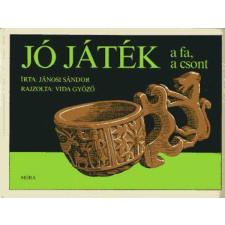 Móra Ferenc Könyvkiadó Jó játék a fa, a csont antikvárium - használt könyv
