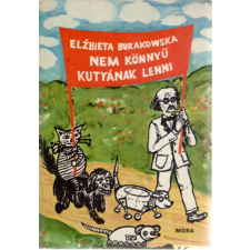 ﻿Móra Ferenc Könyvkiadó Nem könnyű kutyának lenni - Elzbieta Burakowska antikvárium - használt könyv
