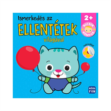 Móra Ismerkedés az ellentétek világával - matricákkal kreatív és készségfejlesztő