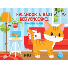 Móra Kalandok a házi kedvencekkel - Simogatós lapozó gyermek- és ifjúsági könyv