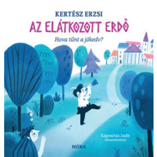 Móra Kiadó Az elátkozott erdő - Hova tűnt a jókedv? gyermek- és ifjúsági könyv