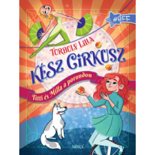 Móra Kiadó Kész cirkusz! - Titti és Milla a porondon regény