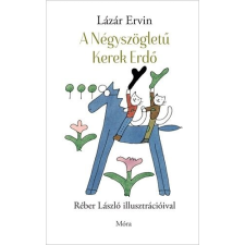 Móra Kiadó Lázár Ervin: A Négyszögletű Kerek Erdő gyermek- és ifjúsági könyv