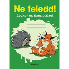 Móra Kiadó Ne feledd! - Lecke- és üzenőfüzet tankönyv