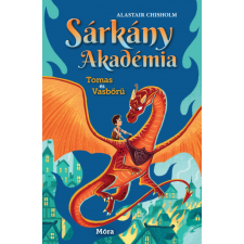 Móra Kiadó Sárkány Akadémia - Tomas és Vasbőrű - Alastair Chisholm gyermek- és ifjúsági könyv