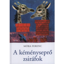Móra Könyvkiadó A kéményseprő zsiráfok gyermek- és ifjúsági könyv