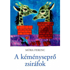 Móra Könyvkiadó A kéményseprő zsiráfok gyermek- és ifjúsági könyv