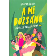 Móra Könyvkiadó A mi Dózsánk - Mentünk, áttunk, hazajönnénk (2. kiadás) regény