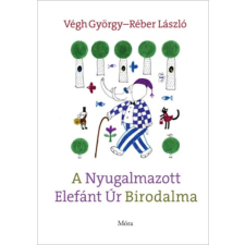 Móra Könyvkiadó A Nyugalmazott Elefánt Úr Birodalma gyermek- és ifjúsági könyv