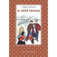 Móra Könyvkiadó A zöld torony (Pöttyös könyvek) antikvárium - használt könyv