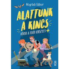 Móra Könyvkiadó Alattunk a kincs gyermek- és ifjúsági könyv