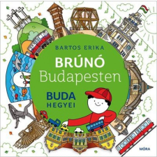 Móra Könyvkiadó Bartos Erika - Buda hegyei - Brúnó Budapesten 2. gyermek- és ifjúsági könyv