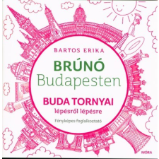 Móra Könyvkiadó Buda tornyai lépésről lépésre - Brúnó Budapesten 1. /Fényképes foglalkoztató gyermek- és ifjúsági könyv