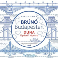 Móra Könyvkiadó Duna lépésről lépésre - Brúnó Budapesten 5. - fényképes foglalkoztató gyermek- és ifjúsági könyv