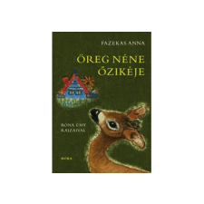 MORA KONYVKIADO Fazekas Anna - Öreg néne őzikéje gyermek- és ifjúsági könyv