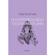 Móra Könyvkiadó Fekete István - A koppányi aga testamentuma gyermek- és ifjúsági könyv