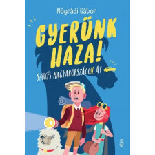 Móra Könyvkiadó Gyerünk haza! - Szökés Magyarországon át gyermek- és ifjúsági könyv