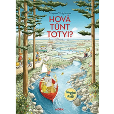 Móra Könyvkiadó Hová tűnt Totyi? - Böngéssz és utazz! gyermek- és ifjúsági könyv