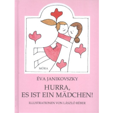 Móra Könyvkiadó Hurra, es ist ein mädchen! - Örülj, hogy lány! /Német idegen nyelvű könyv