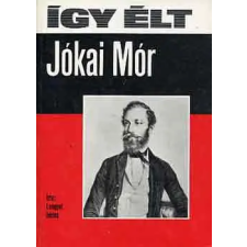 Móra Könyvkiadó Így élt Jókai Mór antikvárium - használt könyv
