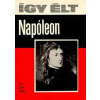 Móra Könyvkiadó Így élt Napóleon