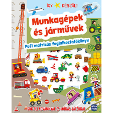 Móra Könyvkiadó Így készül! Munkagépek és járművek - Pufi matricás foglalkoztatókönyv gyermek- és ifjúsági könyv