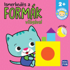 Móra Könyvkiadó Kicsik könyve - Ismerkedés a formák világával gyermek- és ifjúsági könyv