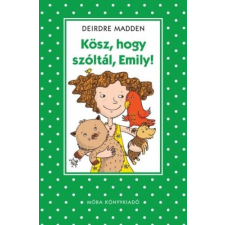 Móra Könyvkiadó Kösz, hogy szóltál, Emily! gyermek- és ifjúsági könyv