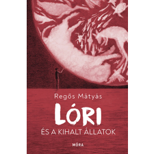 Móra Könyvkiadó Lóri és a kihalt állatok gyermek- és ifjúsági könyv