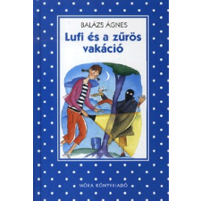 Móra Könyvkiadó LUFI ÉS A ZŰRÖS VAKÁCIÓ gyermek- és ifjúsági könyv