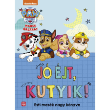 Móra Könyvkiadó Mancs Őrjárat - Jó éjt, kutyik! - Esti mesék nagy könyve gyermek- és ifjúsági könyv