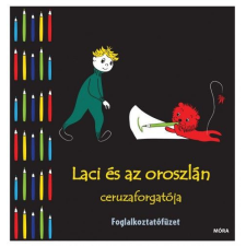 Móra Könyvkiadó Marék Veronika - Laci és az oroszlán ceruzaforgatója - Foglalkoztatófüzet gyermek- és ifjúsági könyv