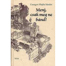 Móra Könyvkiadó Menj, csak meg ne bánd! antikvárium - használt könyv