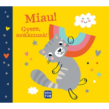 Móra Könyvkiadó Miau! - Gyere, mókázzunk! gyermek- és ifjúsági könyv
