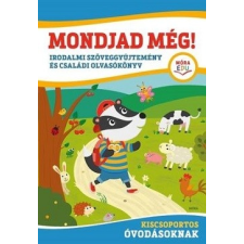 Móra Könyvkiadó Mondjad még! - Irodalmi szöveggyűjtemény és családi olvasókönyv gyermek- és ifjúsági könyv