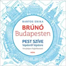 Móra Könyvkiadó Pest szíve lépésről lépésre - Brúnó Budapesten 3. - Fényképes foglalkoztató gyermek- és ifjúsági könyv