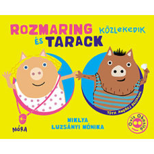 Móra Könyvkiadó Rozmaring és Tarack közlekedik gyermek- és ifjúsági könyv