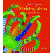 Móra Könyvkiadó Sárkánykórus - gyermekversek gyermek- és ifjúsági könyv