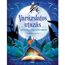 Móra Könyvkiadó Varázslatos utazás - Esti mesék a világ minden tájáról gyermek- és ifjúsági könyv