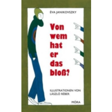 Móra Könyvkiadó Von wem hat er das bloß? gyermek- és ifjúsági könyv