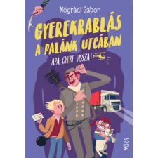 Móra Nógrádi Gábor - Gyerekrablás a Palánk utcában (új példány) irodalom