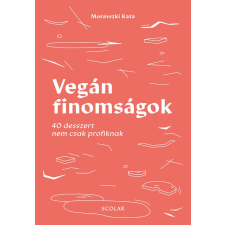 Moravszki Kata Vegán finomságok életmód, egészség