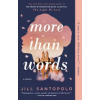  More Than Words – Jill Santopolo