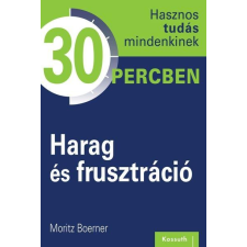 Moritz Boerner BOERNER, MORITZ - HARAG ÉS FRUSZTRÁCIÓ - HASZNOS TUDÁS MINDENKINEK 30 PERCBEN ajándékkönyv