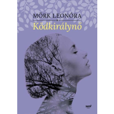 Mörk Leonóra LEONÓRA, MÖRK - KÖDKIRÁLYNÕ irodalom